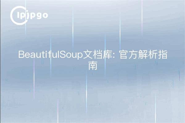 BeautifulSoup-Dokumentationsbibliothek: Das offizielle Parsing-Handbuch