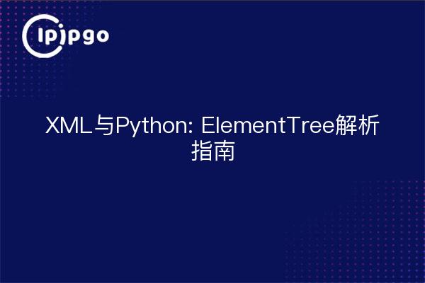 XML and Python: ElementTree Parsing Guide