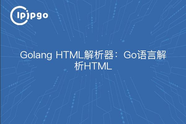 Golang HTML Parser: Parsing von HTML in Go