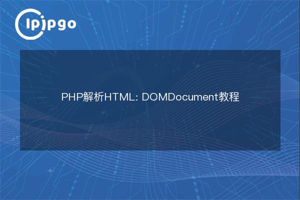 PHP Parsing HTML: DOMDocument Tutorial - IPIPGO