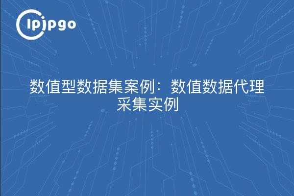 The case of numerical datasets: an example of numerical data proxy collection